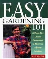 Easy Gardening 101: 20 Sure-Fire Lessons Guaranteed to Make You a Better Gardener 1580170412 Book Cover