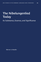 The Nibelungenlied today: Its substance, essence, and significance, B007T2T526 Book Cover