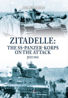 Zitadelle: The Ss-Panzer-Korps on the Attack, July 1943 1636242707 Book Cover