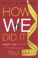 How We Did It: Weight Loss Choices that Will Work for YOU 0891122931 Book Cover