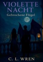 Violette Nacht: Gebrochene Flügel 3695131012 Book Cover