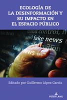 Ecología de la desinformación y su impacto en el espacio público (Frontiers in Political Communication) 1433186349 Book Cover