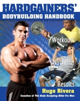 The Hardgainer's Body Building Handbook: Workouts, Nutrition, and Results 1578261864 Book Cover