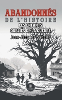 Abandonnés de l'histoire: Les enfants oubliés de la guerre (French Edition) B0CWQ6XD4F Book Cover