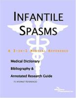 Infantile Spasms - A Medical Dictionary, Bibliography, and Annotated Research Guide to Internet References 0497005999 Book Cover