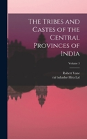 The Tribes and Castes of the Central Provinces of India; Volume 3 101691122X Book Cover