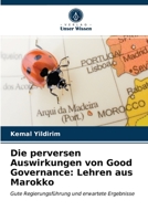 Die perversen Auswirkungen von Good Governance: Lehren aus Marokko: Gute Regierungsführung und erwartete Ergebnisse 6200856028 Book Cover