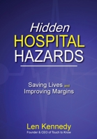 Hidden Hospital Hazards: Saving Lives and Improving Margins 1925949907 Book Cover