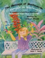 The Message of Monteverde / El Mensaje de Monteverde: An Adventure to Costa Rica's Cloud Forest / Una Aventura Al Bosque Nuboso de Costa Rica 0999874446 Book Cover