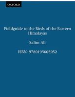 Field Guide to the Birds of the Eastern Himalayas: With 37 Colour Plates Illustrating 366 Species 0195605950 Book Cover