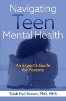 Navigating Teen Mental Health: An Expert's Guide for Parents B0B45DXBR7 Book Cover