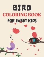Bird Coloring Book for Sweet Kids: A cute bird coloring book for kids who loves bird B0915HWY3Y Book Cover