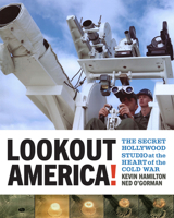 Lookout America!: The Secret Hollywood Studio at the Heart of the Cold War 1512603279 Book Cover