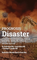 Prognosis: Disaster: How Climate Change and Disease Will Ruin Your Life UNLESS...Second Edition B0CFGFK6YS Book Cover