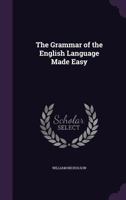 The Grammar of the English Language Made Easy 114548994X Book Cover