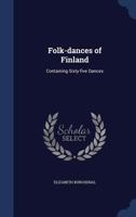 Folk-dances of Finland; containing sixty-five dances. selected. 1355186161 Book Cover
