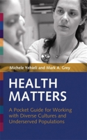 Health Matters: A Pocket Guide For Working With Diverse Cultures and Underserved Populations 1931930201 Book Cover