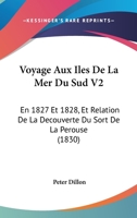 Voyage Aux Iles De La Mer Du Sud V2: En 1827 Et 1828, Et Relation De La Decouverte Du Sort De La Perouse (1830) 1160271666 Book Cover