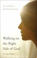 Walking on the Right Side of God: One Woman's Spiritual Journey 1615669574 Book Cover