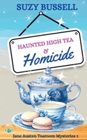 Haunted High Tea and Homicide: A Jane Austen-Inspired Cozy Paranormal Mystery (The Jane Austen Tearoom Mysteries) 1915717124 Book Cover