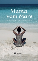 Mama vom Mars: Jetzt gehen wir herzwärts 3347207092 Book Cover
