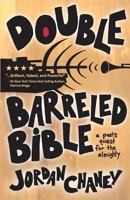 Double-Barreled Bible: A Poet's Quest for the Almighty 1505634385 Book Cover