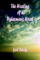 The Healing of a Fisherman's Heart 1598240773 Book Cover