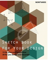 Sketch Book For Your Design: Interior Design and decorate sketch book 1536813699 Book Cover