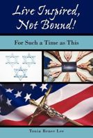 Live Inspired, Not Bound!: For Such a Time as This 1449731546 Book Cover