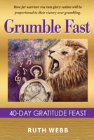 Grumble Fast: 40-Day Gratitude Feast 0958743738 Book Cover