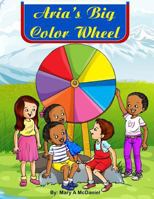 Aria’s Big Color Wheel 1979670404 Book Cover
