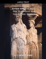 After Athens Fell: The Struggle for the Greek World (Ancient Greece: Rise of Cities, Rise of Gods) B0GSPGSQKL Book Cover