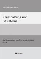 Kernspaltung und Gaslaterne: Die Verwendung von Thorium im Dritten Reich 3732367215 Book Cover