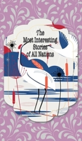 The Most Interesting Stories of All Nations 1641817933 Book Cover