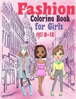 Fashion Coloring books for girls ages 8-12: Fun and Stylish Fashion and Beauty Coloring Pages for Girls, Kids, Coloring Book For Girls of all Ages, Younger Girls, Teens, Teenagers B08PJQ3H8D Book Cover