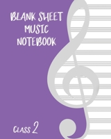 Blank Sheet Music Composition Manuscript Staff Paper Art Music CLASS 2 Notebook Birthday Gift: Sheet Music Notebook / Journal Gift, 100 Pages, 8x10, Soft Cover, Matte Finish 1672472342 Book Cover