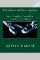 Civil Litigation and Dispute Resolution: Legal English Dictionary 1514275511 Book Cover