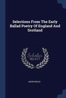 Selections From The Early Ballad Poetry Of England And Scotland 1022563335 Book Cover