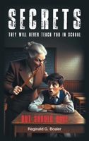 Secrets They Will Never Teach You in School (But Should Have) B0GGCGBM9N Book Cover