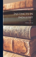 Instincts in Industry, a Study of Working-Class Psychology 145637642X Book Cover