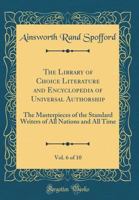 The Library of Choice Literature: Poetry and Prose Selected From the Most Admired Authors Volume 6 1356050107 Book Cover