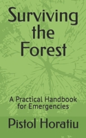 Surviving the Forest: A Practical Handbook for Emergencies B0BQGFS2TH Book Cover