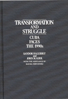 Transformation and Struggle: Cuba Faces the 1990s 0275932281 Book Cover
