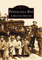 Pensacola Bay: A Military History 0738516031 Book Cover