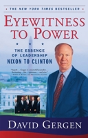 Eyewitness to Power: The Essence of Leadership Nixon to Clinton 0743203224 Book Cover