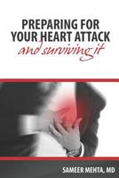 Preparing for your heart attack: ...and surviving it. 1094692972 Book Cover