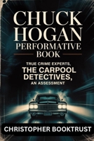Chuck Hogan Performative Book: True Crime Expert, THE CARPOOL DETECTIVES, an assessment B0FLLMJ35J Book Cover