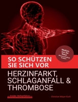 So schützen Sie sich vor Herzinfarkt, Schlaganfall und Thrombose (German Edition) 3759759688 Book Cover