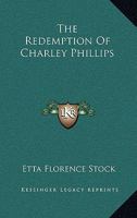 The Redemption Of Charley Phillips 1432696696 Book Cover