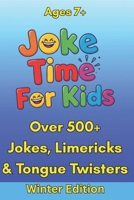 Joke Time For Kids - Winter Edition – Over 500+ Jokes, Limericks & Tongue Twisters – Ages 7+: Silly Dad Jokes | Knock-Knock Jokes B0FHZSSV7Z Book Cover